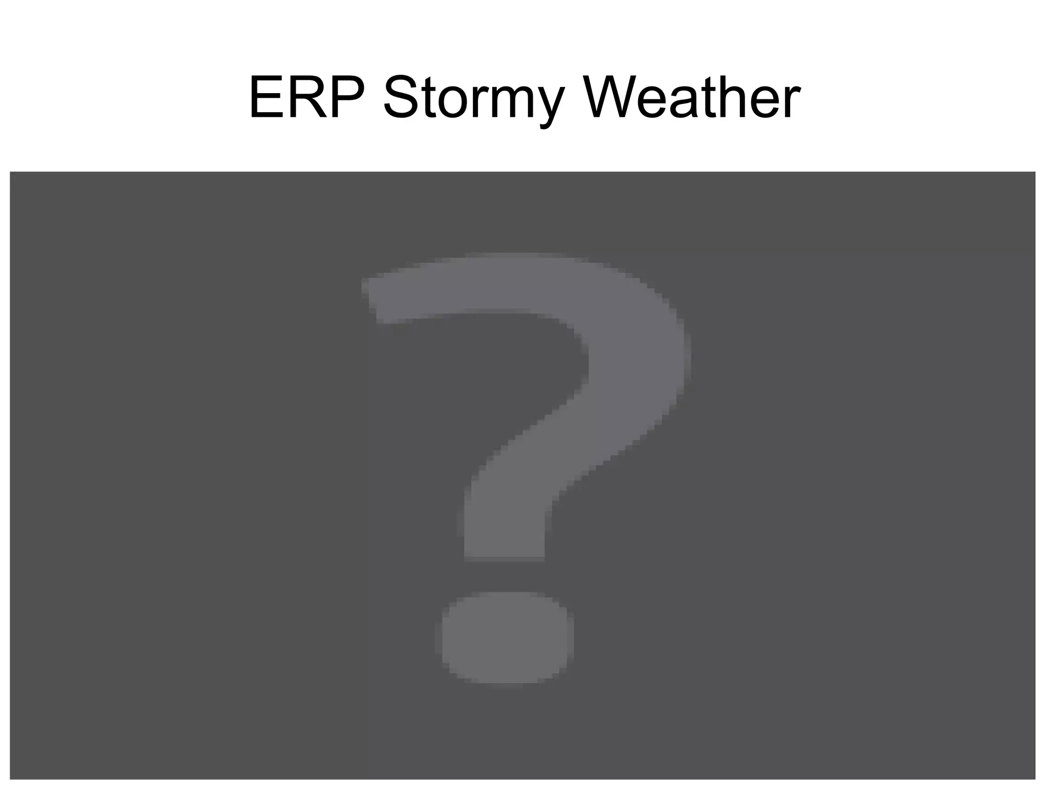 ERP Stormy Weather
 