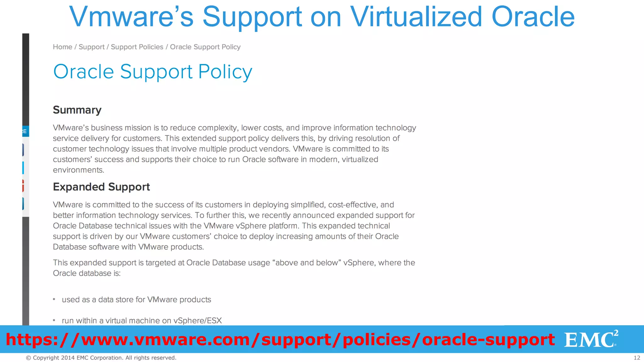 Vmware’s Support on Virtualized Oracle 
https://www.vmware.com/support/policies/oracle-support 
© Copyright 2014 EMC Corporation. All rights reserved. 12 
 