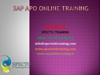 CONTACT US:
SPECTO TRAINING
INDIA +91-9533456356
info@spectoittraining.com
www.spectoittraining.com
www.saponlinetraining.in
 