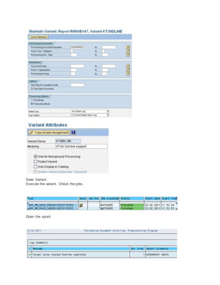Save Variant.
Execute the variant. Check the jobs.
Open the spool.
 