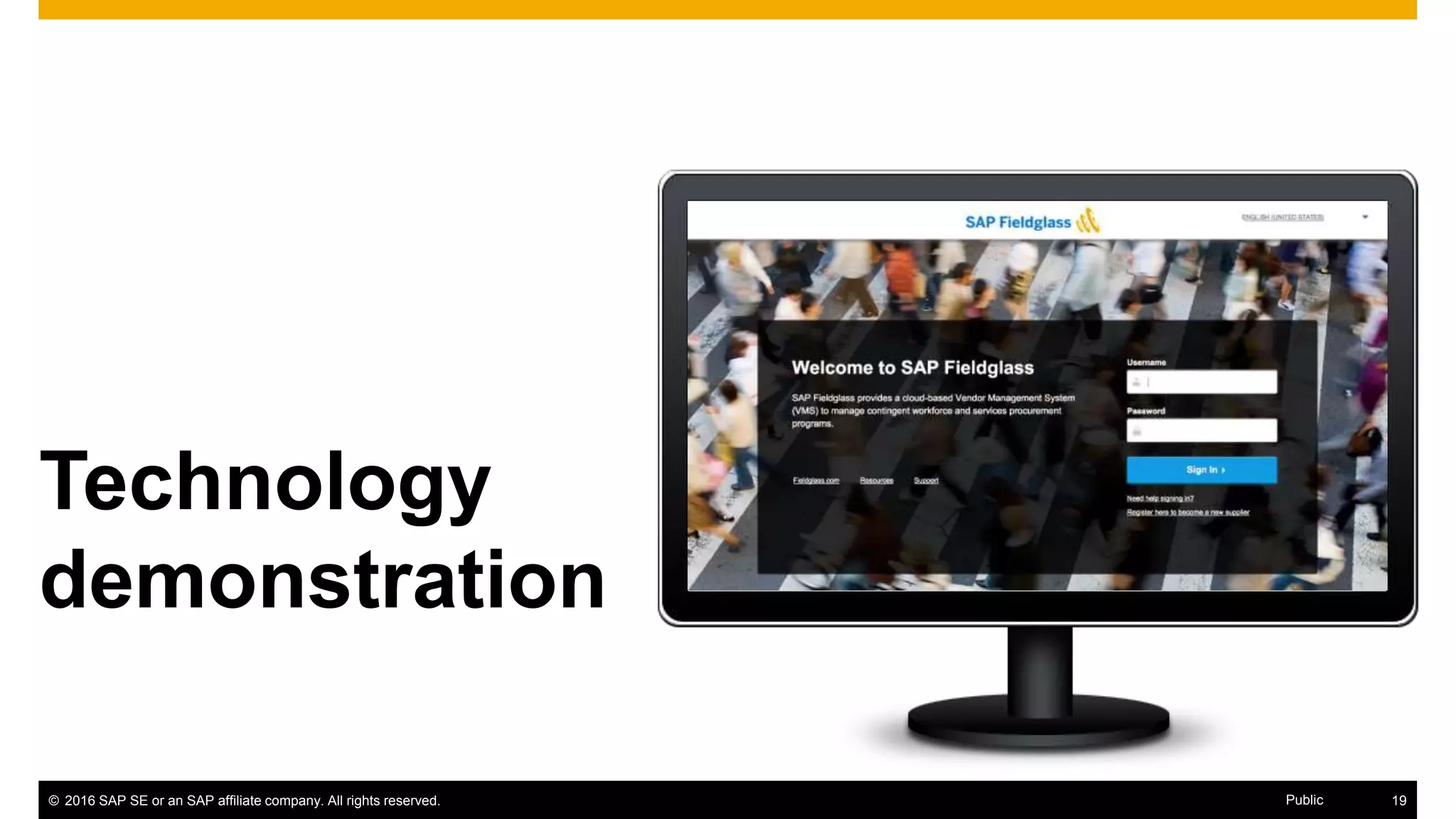© 2016 SAP SE or an SAP affiliate company. All rights reserved. 19Public
Technology
demonstration
 