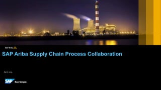 April, 2019
SAP Ariba Supply Chain Process Collaboration
 