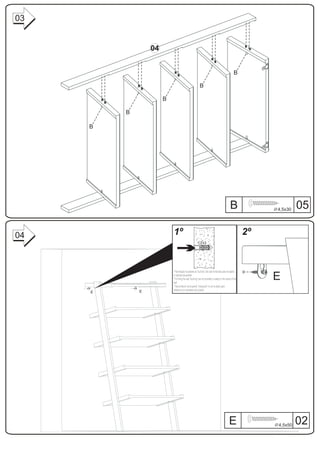 03


                 04


                                                                                                         B

                                                            B

                      B

         B

     B




                                                                                                    B               4,5x30   05

04                        1º                                                                                   2º


                          * Para fixação na parede, as ‘’buchas’’, não são fornecidas, para se adptar
                          à natureza da parede.
                          * For fixing the wall, ‘’bushing’’ are not provided, to adapt to the nature of the
                          wall.
                                                                                                                    E
                          * Para la fijación de la pared, ‘’manguitos’’ no se ha dado, para
                          adptarse a la naturaleza de la pared.
     E       E




                                                                                                   E                4,5x50   02
 
