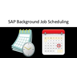 SAP Background Job Scheduling
 