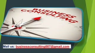 Mail us: businessconsulting007@gmail.com
 