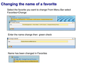 Changing the name of a favorite
Select the favorite you want to change From Menu Bar select
Favorites>Change
Enter the name change then green check
Name has been changed in Favorites
 