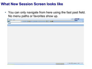 What New Session Screen looks like
 You can only navigate from here using the fast past field.
No menu paths or favorites show up.
 
