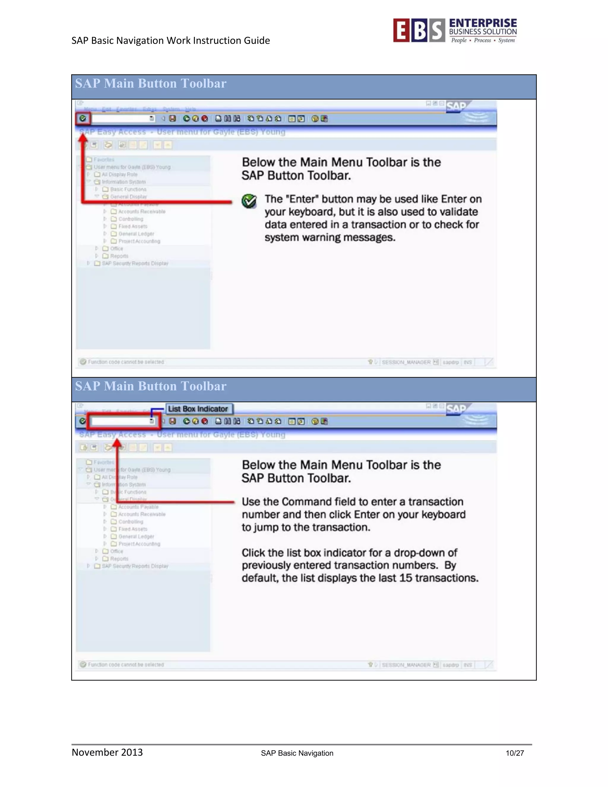 SAP Basic Navigation Work Instruction Guide 
November 2013 SAP Basic Navigation 10/27 
SAP Main Button Toolbar 
SAP Main Button Toolbar 
 