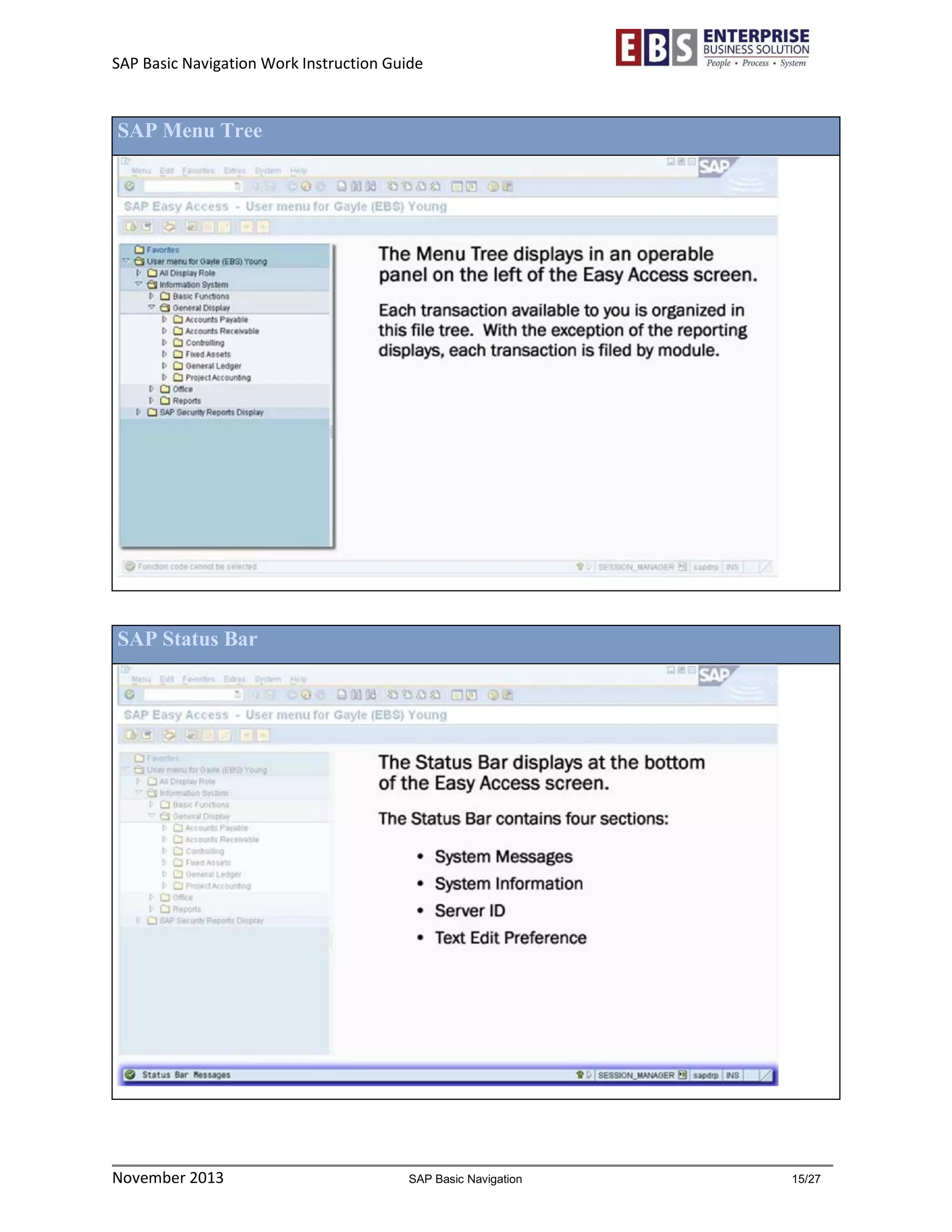 SAP Basic Navigation Work Instruction Guide 
November 2013 SAP Basic Navigation 15/27 
SAP Menu Tree 
SAP Status Bar 
 