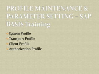 System Profile
Transport Profile
Client Profile
Authorization Profile
 