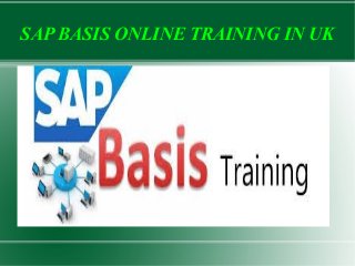 SAP BASIS ONLINE TRAINING IN UK
 