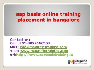 sap basis online training
placement in bangalore
Contact us:
Call: +91-9052666559
Mail: info@magnifictraining.com
Visit: www.magnifictraining.com
url:http://www.sapbasistraining.in
 
