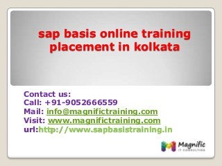sap basis online training
placement in kolkata
Contact us:
Call: +91-9052666559
Mail: info@magnifictraining.com
Visit: www.magnifictraining.com
url:http://www.sapbasistraining.in
 