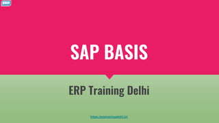 SAP BASIS
ERP Training Delhi
https://erptrainingdelhi.in/
 