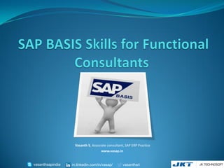 Vasanth S, Associate consultant, SAP ERP Practice
www.vasap.in
vasanthsapindia vasanthsriin.linkedin.com/in/vasap/
 