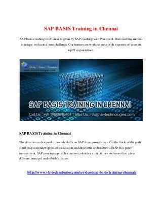 SAP BASIS Training in Chennai
SAP basis coaching in Chennai is given by SAP coaching with Placement. Our coaching method
is unique with actual time challenge. Our trainers are working gurus with expertise of years in
top IT organizations.
SAP BASIS Training in Chennai
This direction is designed to provide skills on SAP from general stage. On the finish of the path
you'll reap a sound proposal of installation and directions, architecture of SAP R/3, patch
management, SAP printing approach, common administration utilities and more than a few
different principal and valuable themes.
. http://www.vkvtechnologies.com/services/sap-basis-training-chennai/
 
