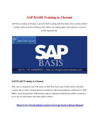 SAP BASIS Training in Chennai
SAP basis coaching in Chennai is given by SAP coaching with Placement. Our coaching method
is unique with actual time challenge. Our trainers are working gurus with expertise of years in
top IT organizations.
SAP BASIS Training in Chennai
This course is designed to provide talents on SAP from basic stage. On the finish of the path
you'll be able to reap a sound proposal of installation and recommendations, architecture of SAP
R/three, patch management, SAP printing method, customary administration utilities and quite a
lot of one-of-a-kind major and useful subject matters.
. http://www.vkvtechnologies.com/services/sap-basis-training-chennai/
 