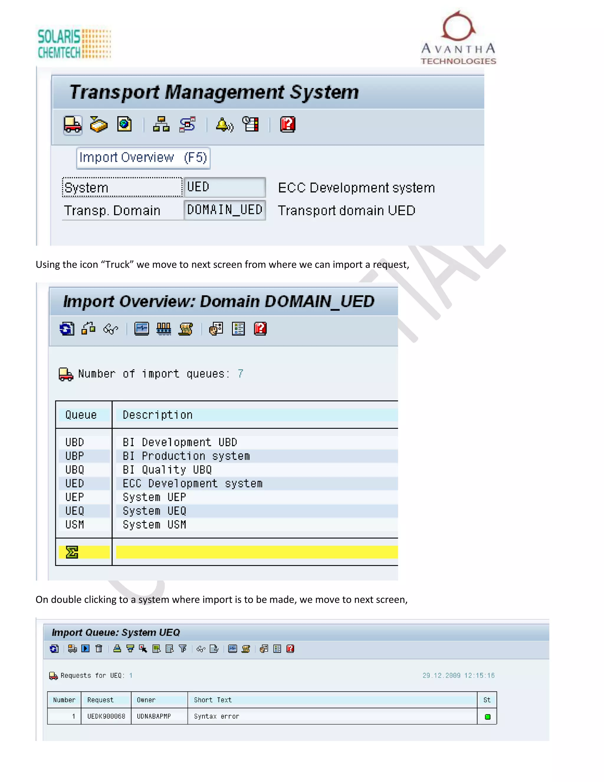 Using the icon “Truck” we move to next screen from where we can import a request,




On double clicking to a system where import is to be made, we move to next screen,
 