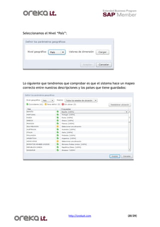Seleccionamos el Nivel “País”:




Lo siguiente que tendremos que comprobar es que el sistema hace un mapeo
correcto entre nuestras descripciones y los países que tiene guardados:




                                 h$p://orekait.com
                (20/29)
 