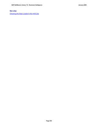 See also:
Checking the Data Loaded in the InfoCube
SAP NetWeaver Library 7.0 - Business Intelligence January 2009
Page 253
 