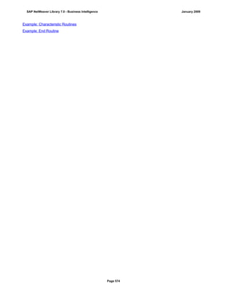 Example: Characteristic Routines
Example: End Routine
SAP NetWeaver Library 7.0 - Business Intelligence January 2009
Page 574
 