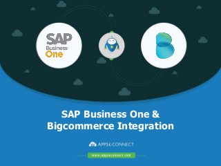 SAP Business One &
Bigcommerce Integration
 