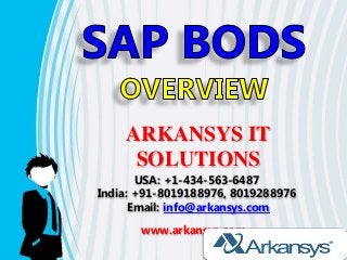 ARKANSYS IT 
SOLUTIONS 
USA: +1-434-563-6487 
India: +91-8019188976, 8019288976 
Email: info@arkansys.com 
www.arkansys.com 
 