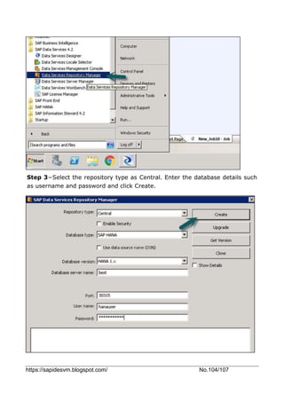https://sapidesvm.blogspot.com/ No.104/107
Step 3−Select the repository type as Central. Enter the database details such
as username and password and click Create.
 