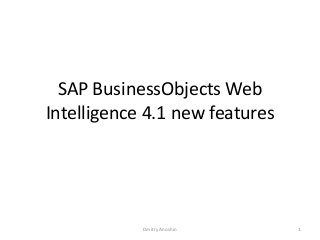 SAP BusinessObjects Web
Intelligence 4.1 new features

Dmitry Anoshin

1

 