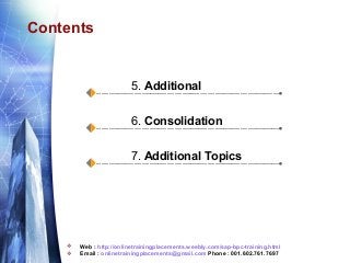 Contents

5. Additional
6. Consolidation
7. Additional Topics




Web : http://onlinetrainingplacements.weebly.com/sap-bpc-training.html
Email : onlinetrainingplacements@gmail.com Phone : 001.602.761.7697

 