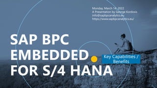 1
Monday, March 14, 2022
A Presentation by George Kordosis
info@sapbpcanalytics.eu
https://www.sapbpcanalytics.eu/
 