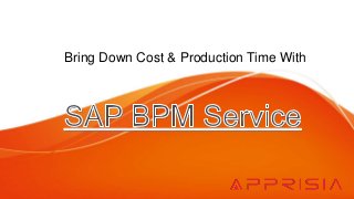 Bring Down Cost & Production Time With
 