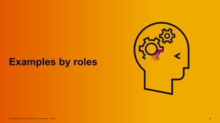 15
PUBLIC
© 2022 SAP SE or an SAP affiliate company. All rights reserved. ǀ 15
PUBLIC
© 2022 SAP SE or an SAP affiliate company. All rights reserved. ǀ
Examples by roles
 
