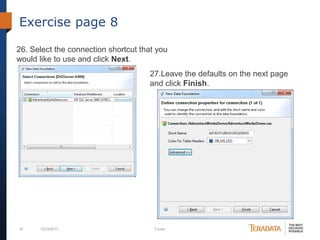 Exercise page 8
26. Select the connection shortcut that you
would like to use and click Next.
27.Leave the defaults on the next page
and click Finish.

33

10/23/2013

Footer

 