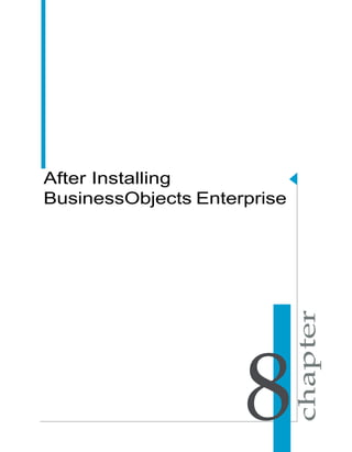 After Installing
BusinessObjects Enterprise
8
 