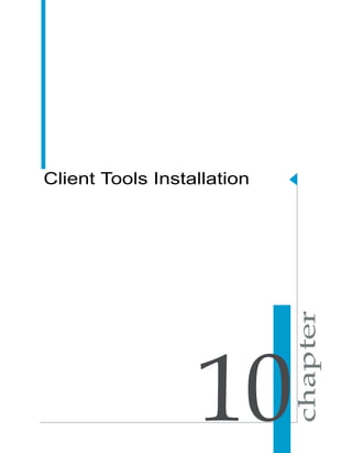 Client Tools Installation
10
 