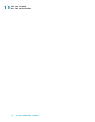 134 Installation Guide for Windows
Client Tools Installation
10 Client Tools silent installations
 