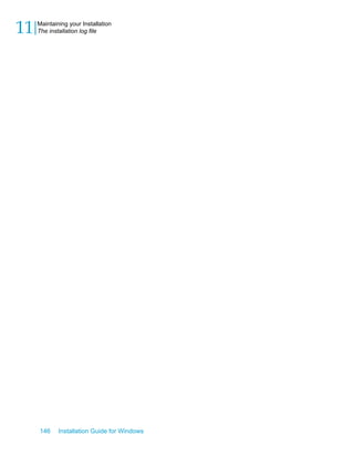 146 Installation Guide for Windows
Maintaining your Installation
11 The installation log file
 