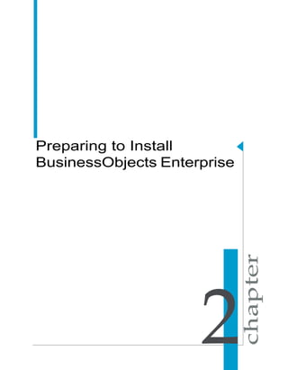 Preparing to Install
BusinessObjects Enterprise
2
 