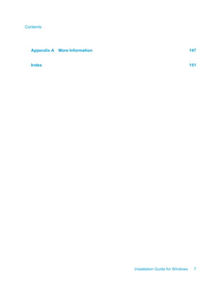 More Information 147Appendix A
Index 151
Installation Guide for Windows 7
Contents
 