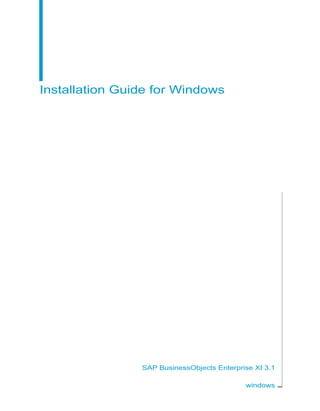 Installation Guide for Windows
SAP BusinessObjects Enterprise XI 3.1
windows
 