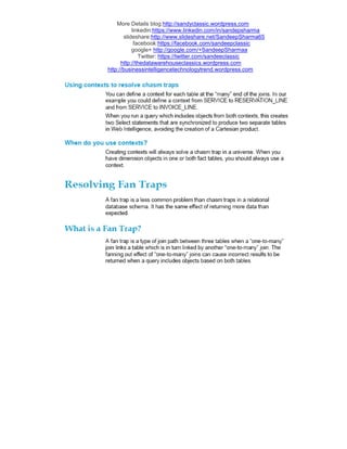 More Details blog:http://sandyclassic.wordpress.com
linkedin:https://www.linkedin.com/in/sandepsharma
slideshare:http://www.slideshare.net/SandeepSharma65
facebook:https://facebook.com/sandeepclassic
google+ http://google.com/+SandeepSharmaa
Twitter: https://twitter.com/sandeeclassic
http://thedatawarehouseclassics.wordpress.com
http://businessintelligencetechnologytrend.wordpress.com
 