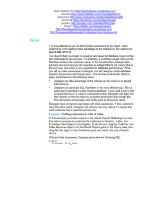 More Details blog:http://sandyclassic.wordpress.com
linkedin:https://www.linkedin.com/in/sandepsharma
slideshare:http://www.slideshare.net/SandeepSharma65
facebook:https://facebook.com/sandeepclassic
google+ http://google.com/+SandeepSharmaa
Twitter: https://twitter.com/sandeeclassic
http://thedatawarehouseclassics.wordpress.com
http://businessintelligencetechnologytrend.wordpress.com
 
