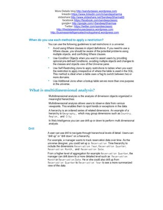 More Details blog:http://sandyclassic.wordpress.com
linkedin:https://www.linkedin.com/in/sandepsharma
slideshare:http://www.slideshare.net/SandeepSharma65
facebook:https://facebook.com/sandeepclassic
google+ http://google.com/+SandeepSharmaa
Twitter: https://twitter.com/sandeeclassic
http://thedatawarehouseclassics.wordpress.com
http://businessintelligencetechnologytrend.wordpress.com
 