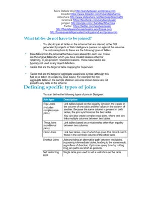 More Details blog:http://sandyclassic.wordpress.com
linkedin:https://www.linkedin.com/in/sandepsharma
slideshare:http://www.slideshare.net/SandeepSharma65
facebook:https://facebook.com/sandeepclassic
google+ http://google.com/+SandeepSharmaa
Twitter: https://twitter.com/sandeeclassic
http://thedatawarehouseclassics.wordpress.com
http://businessintelligencetechnologytrend.wordpress.com
 