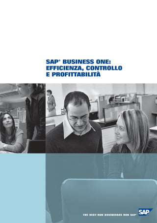 SAP® BUSINESS ONE:
EFFICIENZA, CONTROLLO
E PROFITTABILITÀ
 