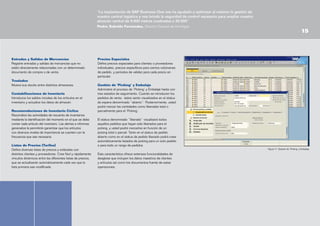 “La implantación de SAP Business One nos ha ayudado a optimizar al máximo la gestión de
nuestra central logística y nos brindó la seguridad de control necesario para ampliar nuestro
almacén central de 9.000 metros cuadrados a 30.000”.
Pedro Sabrido Fernández, Director General de Hormigos

Entradas y Salidas de Mercancías
Registre entradas y salidas de mercancías que no
estén directamente relacionadas con un determinado
documento de compra o de venta.
Traslados
Mueva sus stocks entre distintos almacenes.
Contabilizaciones de Inventario
Introduzca los saldos iniciales de los artículos en el
inventario y actualice los datos de almacén.
Recomendaciones de Inventario Cíclico
Racionalice las actividades de recuento de inventarios
mediante la identificación del momento en el que se debe
contar cada artículo del inventario. Las alertas e informes
generados le permitirán garantizar que los artículos
con diversos niveles de importancia se cuenten con la
frecuencia que sea necesaria.
Listas de Precios (Tarifas)
Defina diversas listas de precios y enlácelas con
distintos clientes y proveedores. Cree fácil y rápidamente
vínculos dinámicos entre las diferentes listas de precios,
que se actualizarán automáticamente cada vez que la
lista primaria sea modificada.

15

Precios Especiales
Defina precios especiales para clientes o proveedores
individuales, precios específicos para ciertos volúmenes
de pedido, y períodos de validez para cada precio en
particular.
Gestión de ‘Picking’ y Embalaje
Administre el proceso de ‘Picking’ y Embalaje hasta con
tres estados de seguimiento. Cuando se introducen los
pedidos de venta, éstos serán visualizados en el status
de espera denominado “abierto”. Posteriormente, usted
podrá marcar las cantidades como liberadas total o
parcialmente para el ‘Picking’.
El status denominado “liberado” visualizará todos
aquellos pedidos que hayan sido liberados para el
picking, y usted podrá marcarlos en función de un
picking total o parcial. Tanto en el status de pedido
abierto como en el status de pedido liberado podrá crear
automáticamente listados de picking para un solo pedido
o para todo un rango de pedidos.
Figura 11: Gestión de ‘Picking’ y Embalaje

Esta característica ofrece extensas funcionalidades de
desglose que incluyen los datos maestros de clientes
y artículos así como los documentos fuente de estas
operaciones.

 