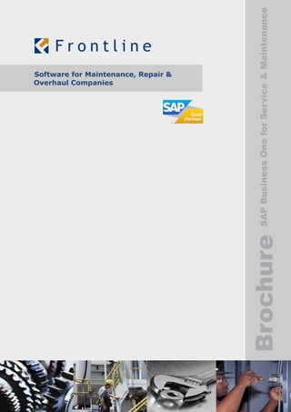 BrochureSAPBusinessOneforService&Maintenance
Software for Maintenance, Repair &
Overhaul Companies
 