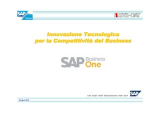 Innovazione Tecnologica
              per la Competitività del Business




Giugno 2012
 