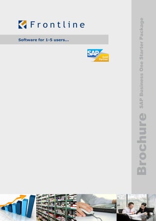 Software for 1-5 users...




           SAP Business One Starter Package
Brochure
 